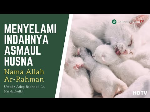 SILSILAH ILMIAH ASMAUL HUSNA - NAMA ALLAH AR-RAHMAN - USTADZ ADEP BAEHAKI, Lc. Hafidzohulloh