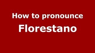 How to pronounce Florestano