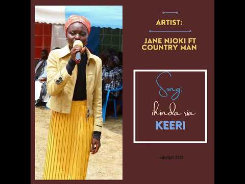 JANE NJOKI FT COUNTRYMAN MUSIC- IHINDA RIA KEERI(official audio{sms SKIZA 6910247 to 811}