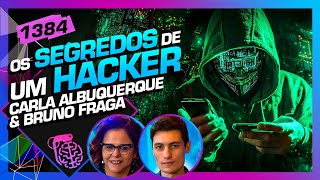 OS SEGREDOS DE UM HACKER: CARLA ALBUQUERQUE E BRUNO FRAGA - Inteligência Ltda. Podcast #1384