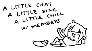 Thumbnail for 【MEMBERS】A Little Chat, A Little Sing, A Little Chill! (2:15:36)
