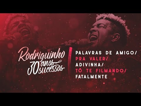 Rodriguinho - Palavras de Amigo / Pra Valer / Adivinha / Tô Te Filmando / Fatalmente
