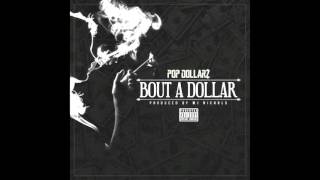 Pop Dollarz - Bout A Dollar