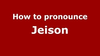 How to pronounce Jeison