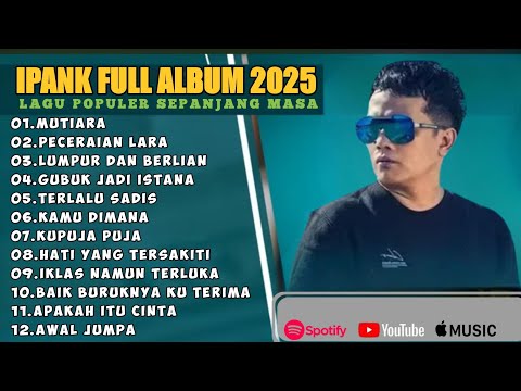MUTIARA - IPANK FULL ALBUM TERBAIK (LIRIK) MUTIARA- LAGU POP MELAYU TERBARU 2025
