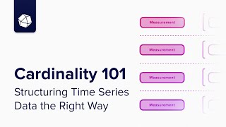 Cardinality 101: Structuring Time Series Data the Right Way