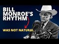 Bill Monroe's Rhythm Was Not Natural- His Developed Sense of Timing