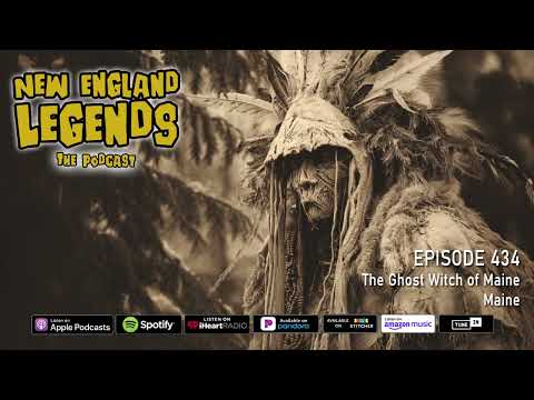 New England Legends Podcast 434 - The Ghost Witch of Maine