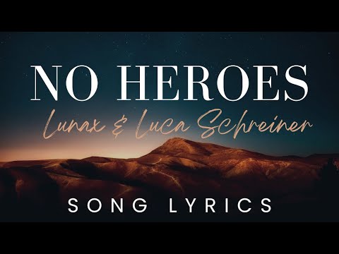 LUNAX x Luca Schreiner feat  ANY - No Heroes | SONG LYRICS VERSION