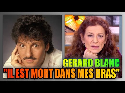 « Il est mort dans mes bras » : la veuve de Gérard Blanc raconte les dernières heures du chanteur