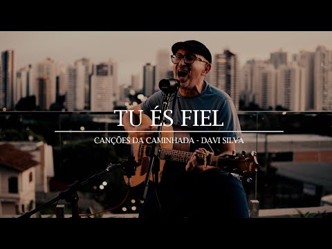 Tu és fiel // Canções da Caminhada - Davi Silva