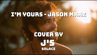 Download lagu I'm yours - Jason Mraz | Cover By J's Solace | Lyric Video mp3