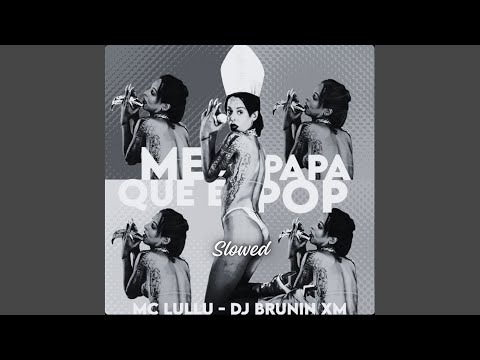 Me Papa Que É Pop (Slowed)