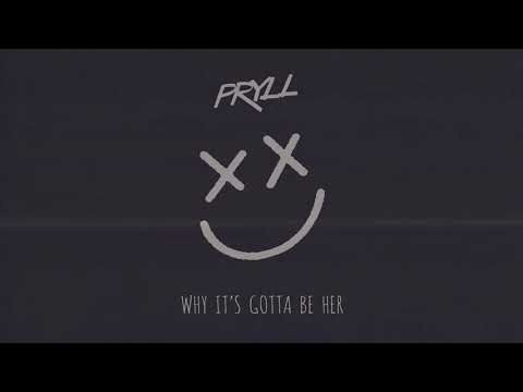 Pryll - Why It's Gotta Be Her (Official Audio)