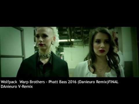 Wolfpack  Warp Brothers - Phatt Bass 2016 (Danieuro V-Remix 2016)