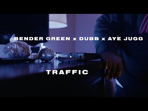 AYE Jugg x Dubb x Bender Green - Traffic (dir. by @OneWayVisuals)