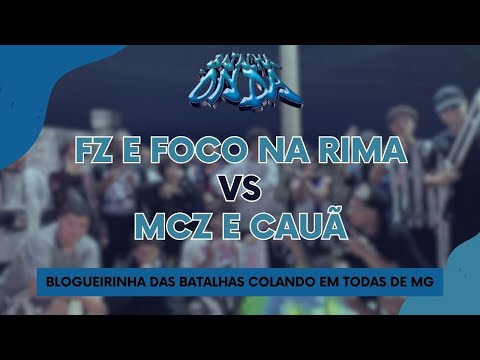 FZ E FOCO NA RIMA VS MCZ E CAUÃ | 1ª FASE | BATALHA DA ONDA + BLOGUEIRINHA DAS BATALHAS 09/05/2024