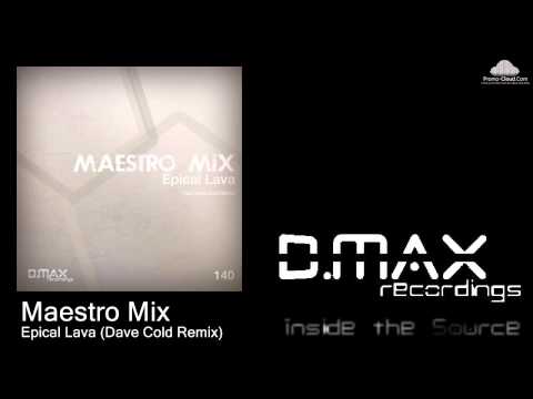 Maestro Mix - Epical Lava (Dave Cold Remix)