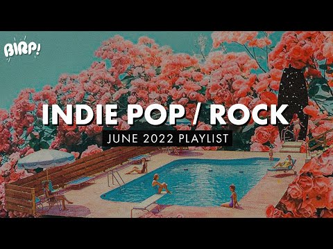 Indie Pop / Rock Playlist | BIRP! June 2022