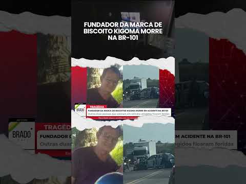 FUNDADOR DA MARCA DE BISCOITO KIGOMA MORRE NA BR-101