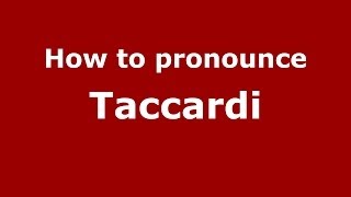 How to pronounce Taccardi
