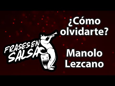 Como olvidarte - Manolo lezcano (Frases en salsa)