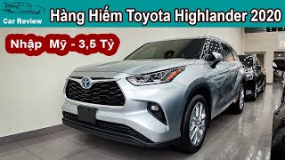 Chi tiết Hàng Hiếm siêu Giữ Giá Toyota Highlander Limited Hybrid 2020 giá 3,5 tỷ