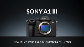 Sony A1 III Rumors 2026 | New 105MP Sensor, Global Shutter & Full Specs!