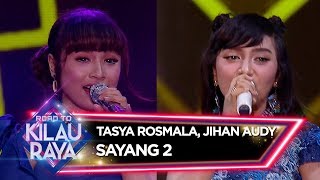 Download lagu SUARANYA EMPUK! Tasya Rosmala feat Jihan Audy [SAYANG 2] - Road To Kilau Raya (23/2) mp3