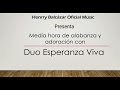 Media hora con Duo Esperanza Viva - Henrry Balcázar Oficial Music