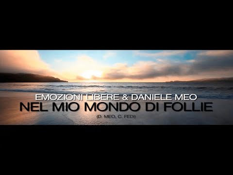 Emozioni Libere & Daniele Meo - Nel mio mondo di follie (Lyric Video)