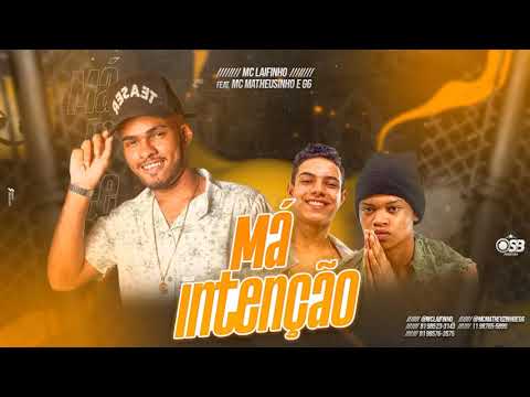 MC LAIFINHO, MC’S MATHEUZINHO E G6 - MÁ INTENÇÃO