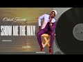 Show Me The Way Odosh Jasuba Official Audio