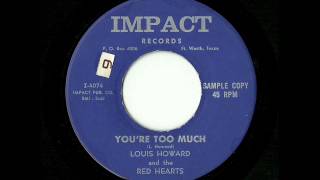 Louis Howard And The Red Hearts - You're Too Much (Impact)