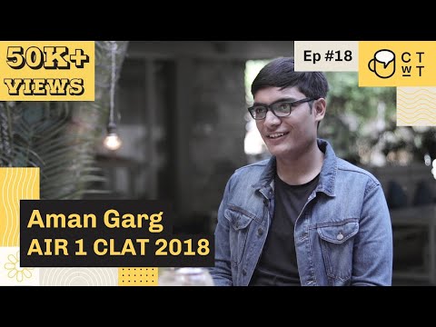 CTwT E18 - CLAT 2018 Topper Aman Garg AIR 1
