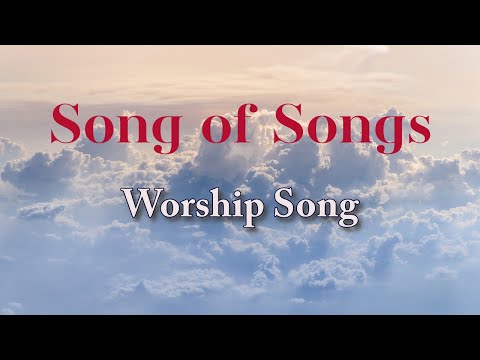 Song of Songs – Worship Song (Lyric Video)