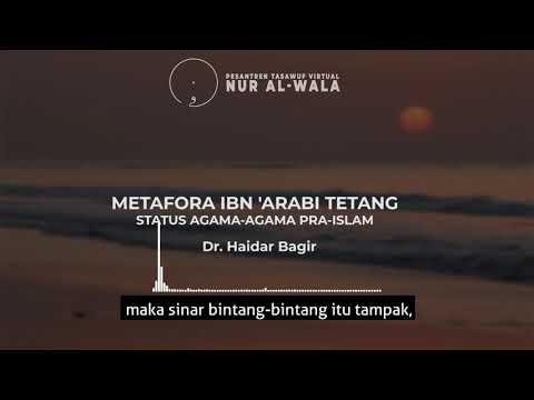 Metafora Ibn 'Arabi tentang Status Agama-Agama Pra-Islam -- Haidar Bagir
