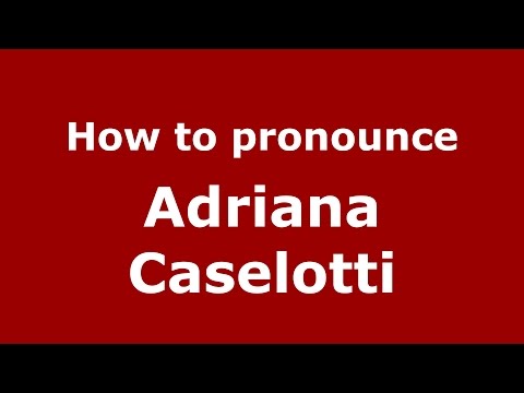 How to pronounce Adriana Caselotti