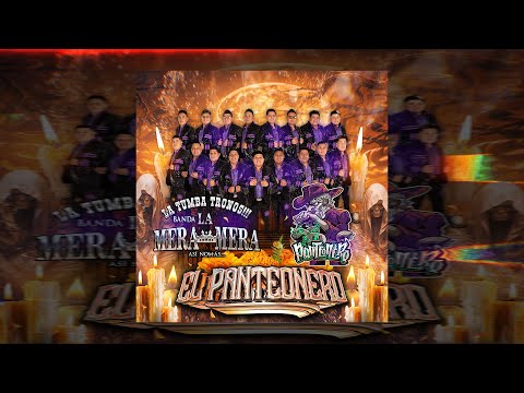 EL PANTEONERO - BANDA LA MERA MERA "LA TUMBA TRONOS" 2025