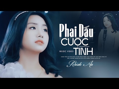 Phai Dấu Cuộc Tình (#PDCT) - Khánh An || Cuộc tình xưa phai dấu từ một buổi chiều thật buồn...