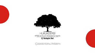 1) Kişiler Hukuku E) Yerleşim Yeri a) Çizerek  Konu Anlatım