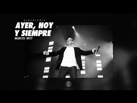 Marcos Witt | Ayer, Hoy Y Siempre (Video Lyrics)