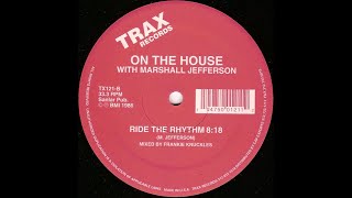 On The House With Marshall Jefferson - Ride The Rhythm (Frankie Knuckles Mix)