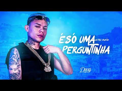 É SO UMA PERGUNTINHA - Essa Semana Você Já G0s# - DJ TAK VADIÃO (Áudio Oficial)