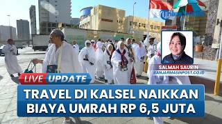 Efek Kenaikan Tiket Pesawat dan Kurs Dolar AS, Travel di Kalsel Naikkan Biaya Umrah Rp 6,5 Juta