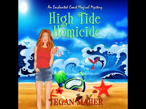 Tegan Maher - Enchanted Coast Series - Book 4  - High Tide Homicide