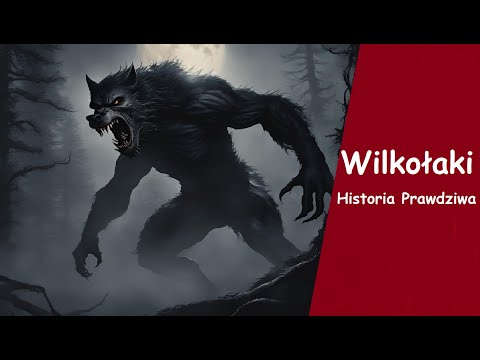 Wilkołaki - Historia Prawdziwa