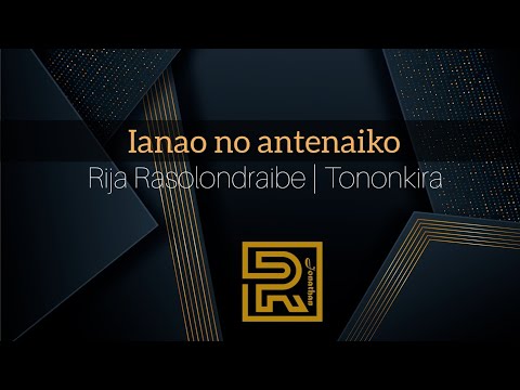 Ianao no antenaiko | Rija Rasolondraibe | Hira Fiderana | Tononkira