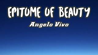 Epitome of Beauty - Angelo Vivo - (Lyrics)