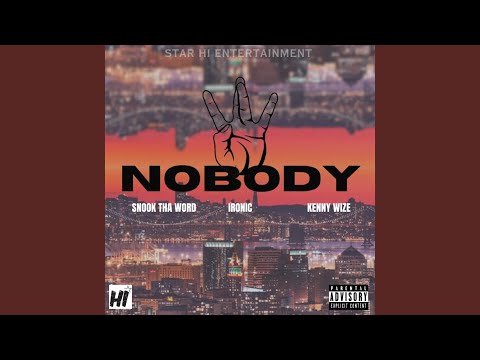 Nobody (feat. Snook Tha Word, Kenny Wize & Ironic)